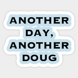 Another day, another Doug - Black (Thor Ragnarok) Sticker